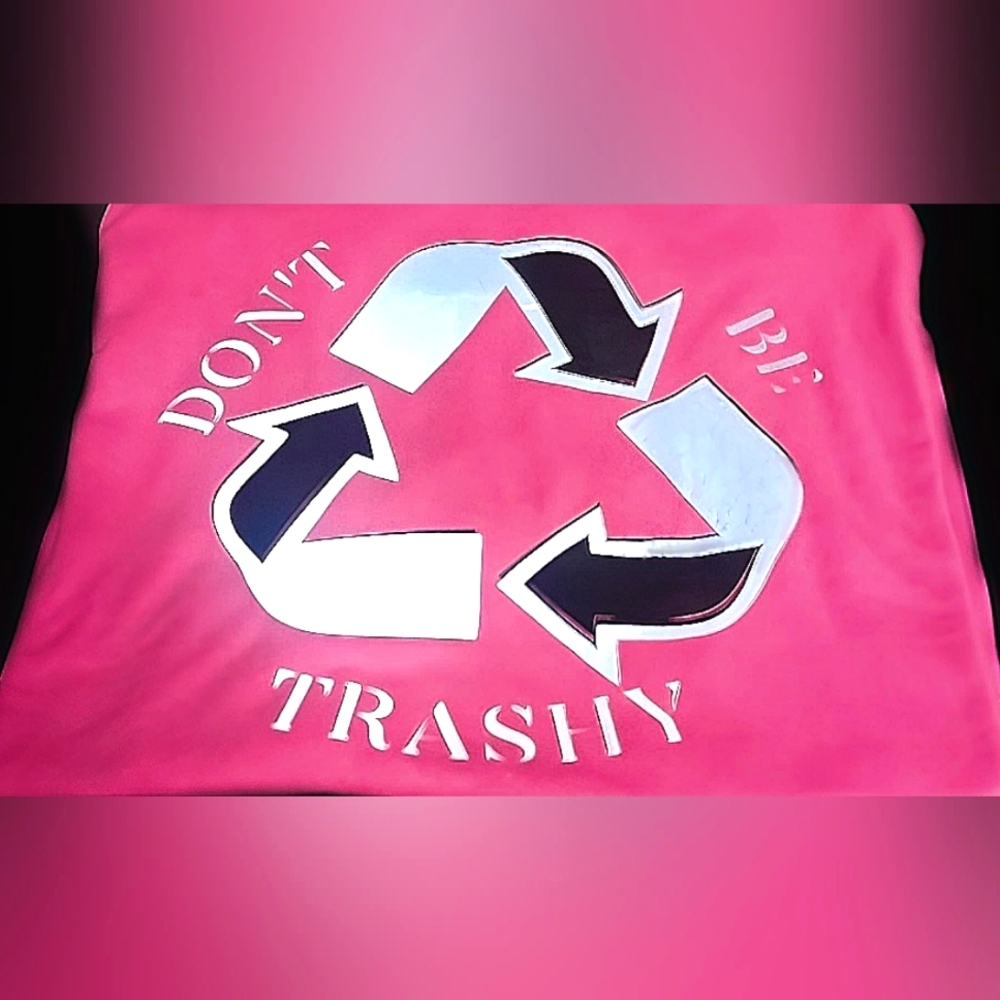 Don't be Trashy Recycling Gtaphic T Shirt